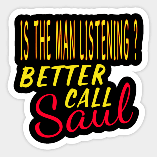 Is The Man Listening? Better Call Saul Sticker